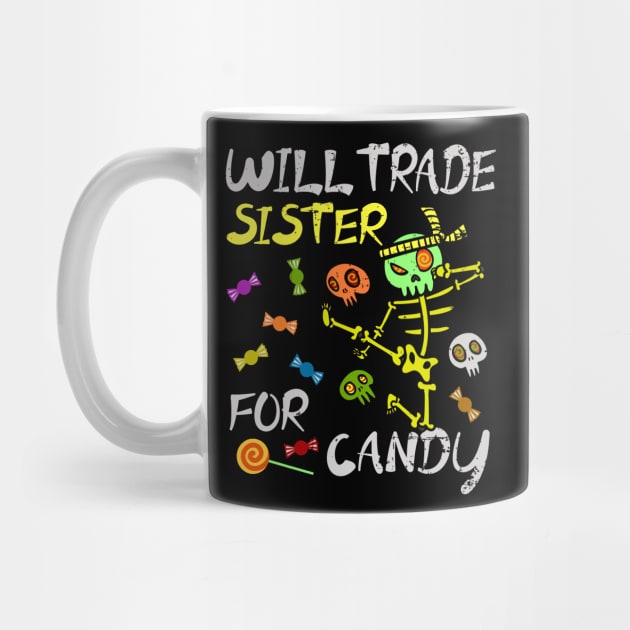 Will Trade Sister For Candy Trick Or Treat Halloween by alcoshirts